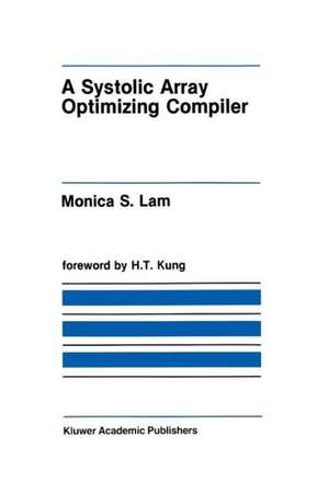 A Systolic Array Optimizing Compiler de Monica S. Lam