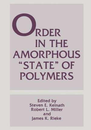 Order in the Amorphous “State” of Polymers de Steven E. Keinath