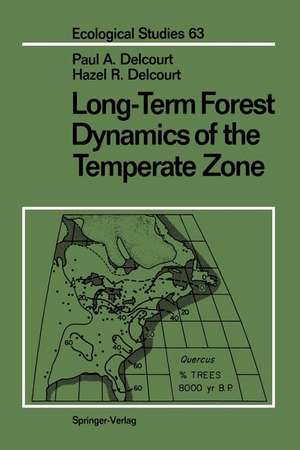 Long-Term Forest Dynamics of the Temperate Zone: A Case Study of Late-Quaternary Forests in Eastern North America de Paul A. Delcourt