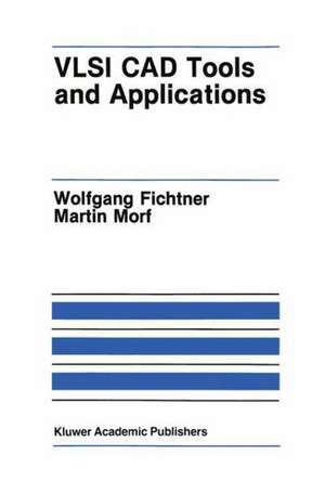 VLSI CAD Tools and Applications de Wolfgang Fichtner