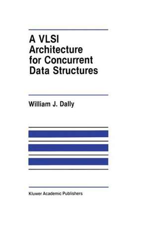 A VLSI Architecture for Concurrent Data Structures de J. W. Dally