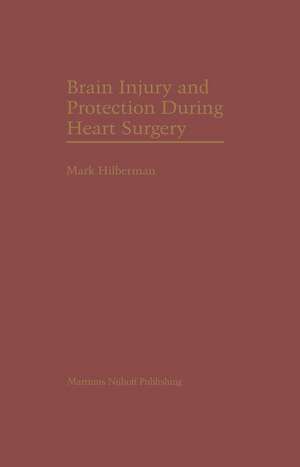 Brain Injury and Protection During Heart Surgery de Mark Hilberman