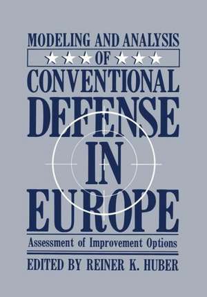 Modeling and Analysis of Conventional Defense in Europe: Assessment of Improvement Options de Reiner K. Huber