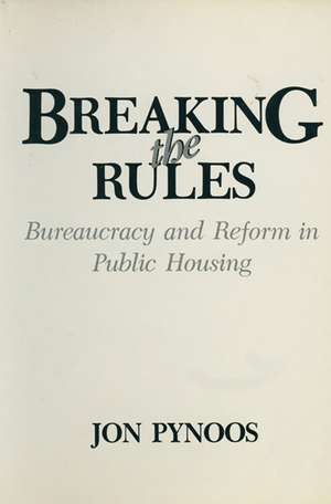 Breaking the Rules: Bureaucracy and Reform in Public Housing de Jon Pynoos