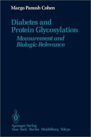 Diabetes and Protein Glycosylation: Measurement and Biologic Relevance de Margo Panush Cohen