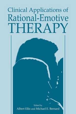 Clinical Applications of Rational-Emotive Therapy de Michael E. Bernard