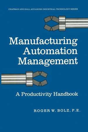 Manufacturing Automation Management: A Productivity Handbook de Roger W. Bolz