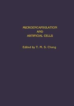 Microencapsulation and Artificial Cells de T. M. S. Chang