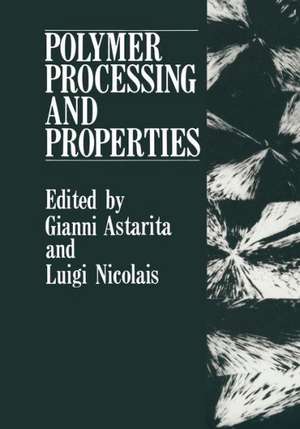 Polymer Processing and Properties de Gianni Astarita