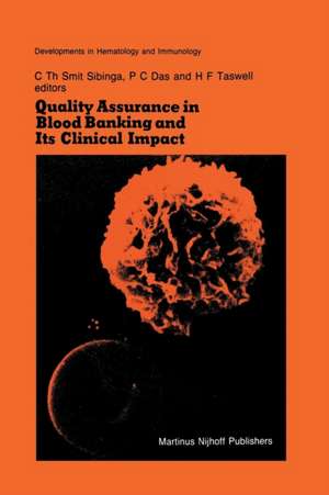 Quality Assurance in Blood Banking and Its Clinical Impact: Proceedings of the Seventh Annual Symposium on Blood Transfusion, Groningen 1982, organized by the Red Cross Blood Bank Groningen-Drenthe de C.Th. Smit Sibinga