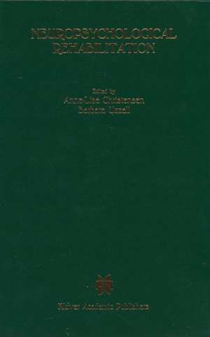 Neuropsychological Rehabilitation: Proceedings of the Conference on Rehabilitation of Brain Damaged People: Current Knowledge and Future Directions, held at Copenhagen, June 15–16, 1987 de Anne-Lise Christensen