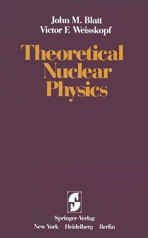 Theoretical Nuclear Physics de J. M. Blatt