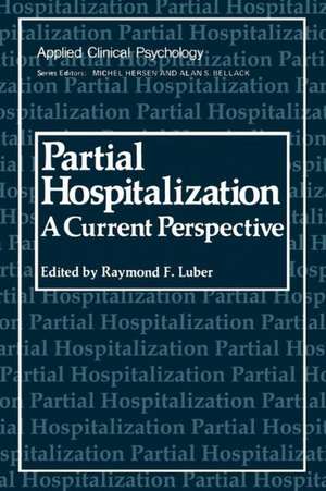 Partial Hospitalization: A Current Perspective de Raymond F. Luber