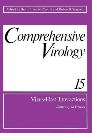 Comprehensive Virology: Vol 15: Virus-Host Interactions Immunity to Viruses de Heinz Fraenkel-Conrat