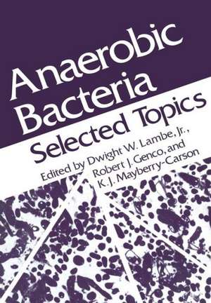 Anaerobic Bacteria: Selected Topics de Dwight W. Lambe