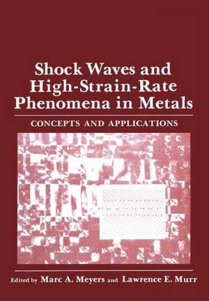 Shock Waves and High-Strain-Rate Phenomena in Metals: Concepts and Applications de Mare Meyers