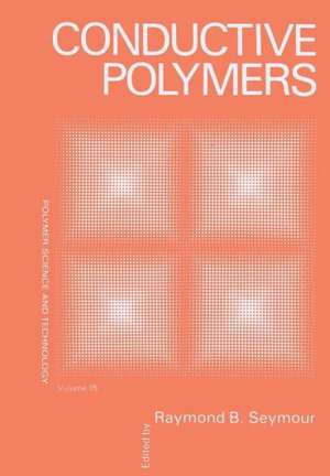 Conductive Polymers de Raymond B. Seymour