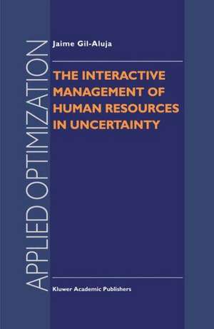 The Interactive Management of Human Resources in Uncertainty de Jaime Gil-Aluja