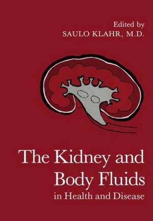 The Kidney and Body Fluids in Health and Disease de Saulo Klahr