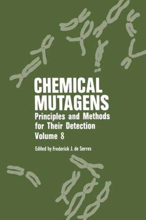 Chemical Mutagens: Principles and Methods for Their Detection Volume 8 de Frederick J. De Serr