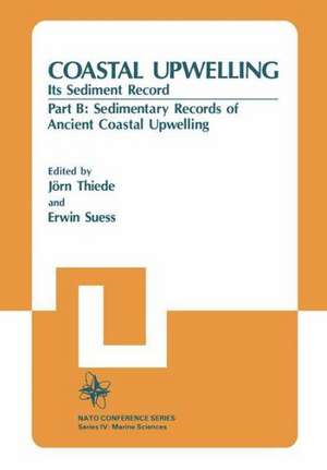 Coastal Upwelling Its Sediment Record: Part B: Sedimentary Records of Ancient Coastal Upwelling de Jörn Thiede