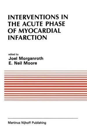 Interventions in the Acute Phase of Myocardial Infarction de J. Morganroth