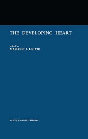 The Developing Heart: Clinical Implications of its Molecular Biology and Physiology de Marianne J. Legato