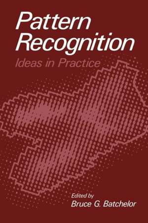 Pattern Recognition: Ideas in Practice de Bruce G. Batchelor