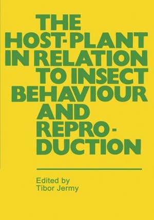 The Host-Plant in Relation to Insect Behaviour and Reproduction de T. Jermy