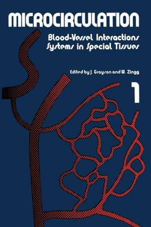 Microcirculation: Blood-Vessel Interactions Systems in Special Tissues 1 de John Grayson