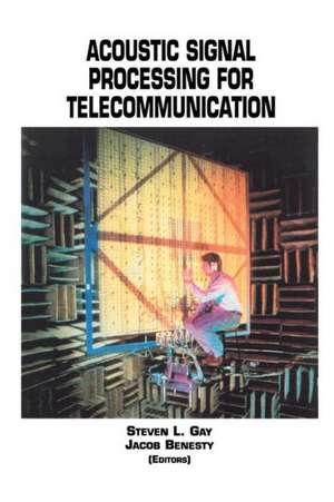 Acoustic Signal Processing for Telecommunication de Steven L. Gay