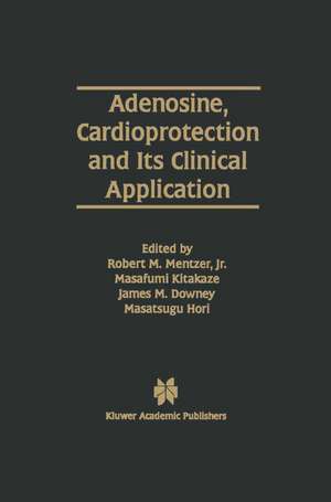 Adenosine, Cardioprotection and Its Clinical Application de Robert M. Mentzer Jr.