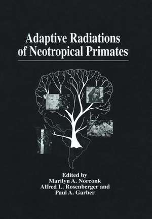 Adaptive Radiations of Neotropical Primates de Marilyn A. Norconk