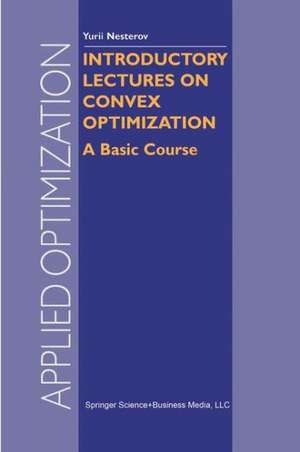 Introductory Lectures on Convex Optimization: A Basic Course de Y. Nesterov