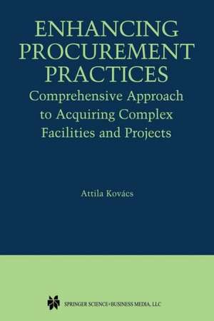 Enhancing Procurement Practices: Comprehensive Approach to Acquiring Complex Facilities and Projects de Attila Kovács