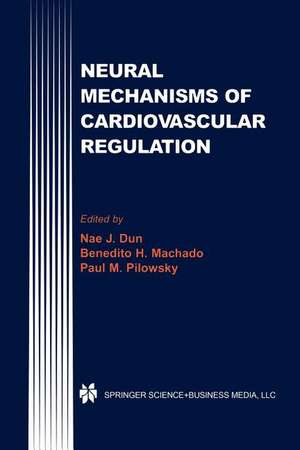 Neural Mechanisms of Cardiovascular Regulation de Nae J. Dun