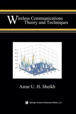 Wireless Communications: Theory and Techniques de Asrar U.H. Sheikh