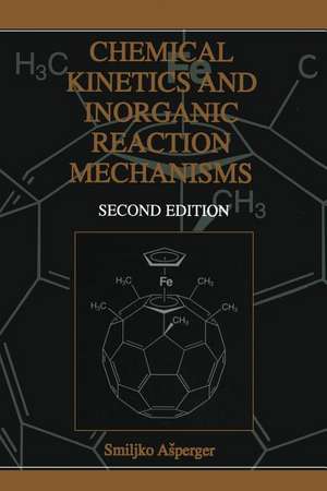 Chemical Kinetics and Inorganic Reaction Mechanisms de Smiljko Asperger