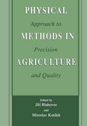 Physical Methods in Agriculture: Approach to Precision and Quality de Jirí Blahovec