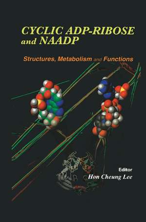 Cyclic ADP-Ribose and NAADP: Structures, Metabolism and Functions de Hon Cheung Lee