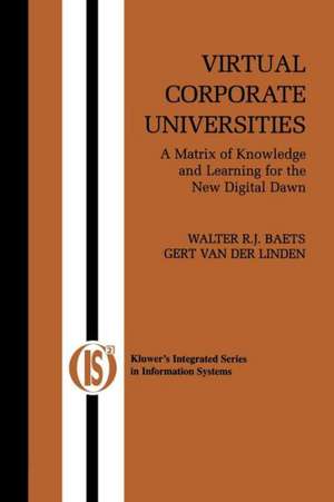 Virtual Corporate Universities: A Matrix of Knowledge and Learning for the New Digital Dawn de Walter R. J. Baets