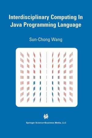 Interdisciplinary Computing in Java Programming de Sun-Chong Wang