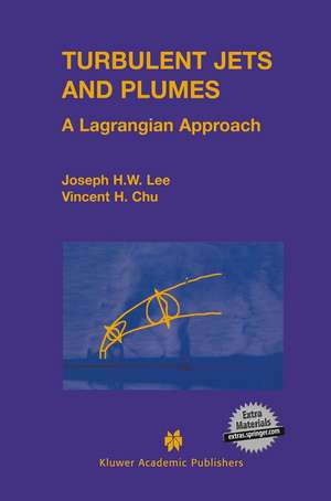 Turbulent Jets and Plumes: A Lagrangian Approach de Joseph Hun-wei Lee