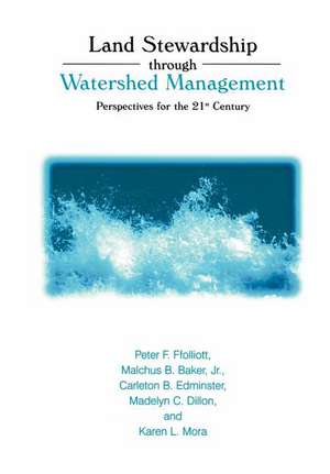 Land Stewardship through Watershed Management: Perspectives for the 21st Century de Peter F. Ffolliott