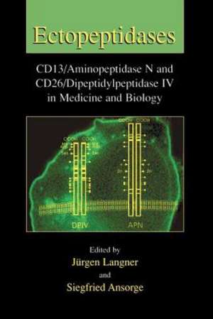 Ectopeptidases: CD13/Aminopeptidase N and CD26/Dipeptidylpeptidase IV in Medicine and Biology de Jürgen Langner