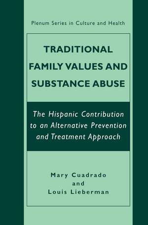 Traditional Family Values and Substance Abuse: The Hispanic Contribution to an Alternative Prevention and Treatment Approach de Mary Cuadrado