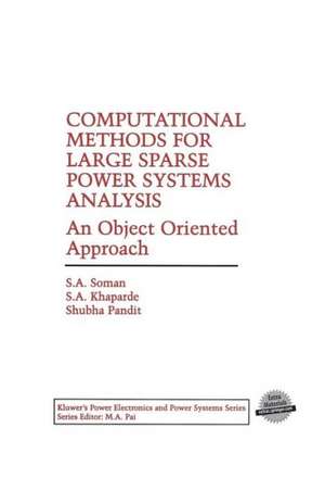 Computational Methods for Large Sparse Power Systems Analysis: An Object Oriented Approach de S.A. Soman