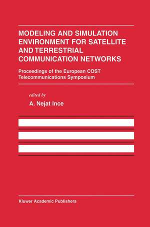 Modeling and Simulation Environment for Satellite and Terrestrial Communications Networks: Proceedings of the European COST Telecommunications Symposium de A. Nejat Ince