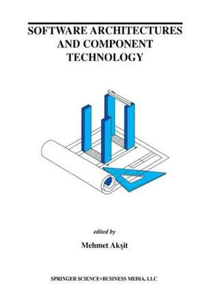 Software Architectures and Component Technology de Mehmed Aksit