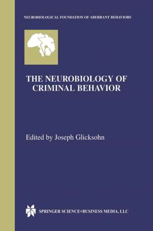 The Neurobiology of Criminal Behavior de Joseph Glicksohn